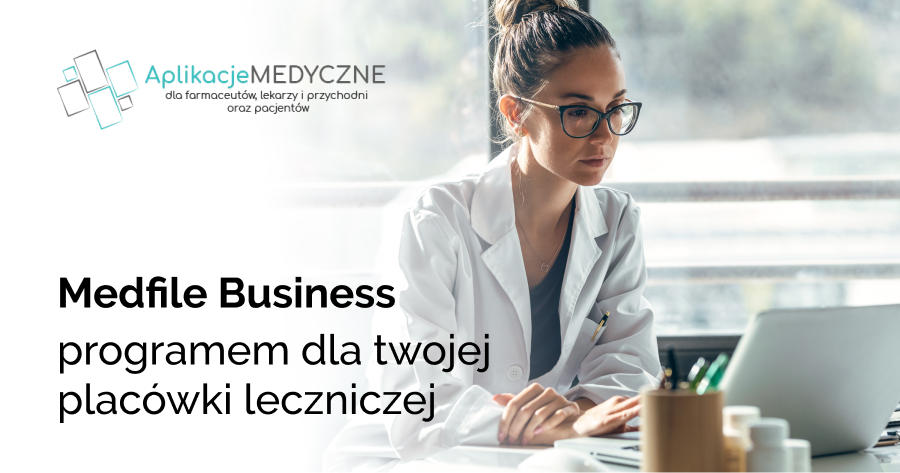 Medfile Business programem dla twojej placówki leczniczej