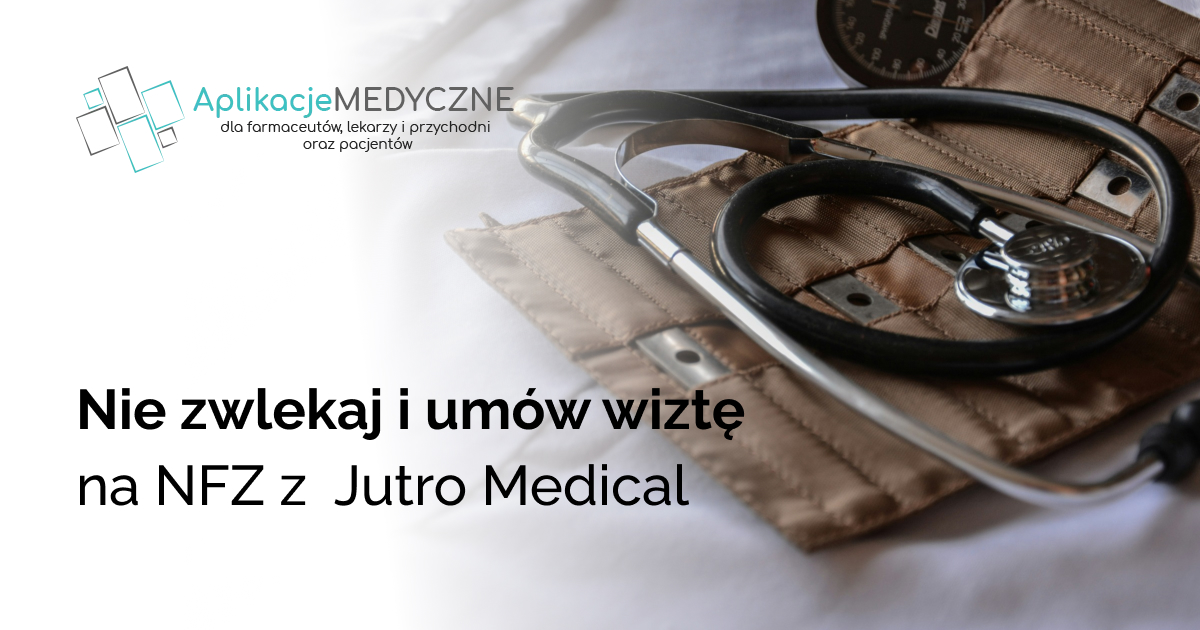 Nie zwlekaj i umów wizytę na NFZ z Jutro Medical