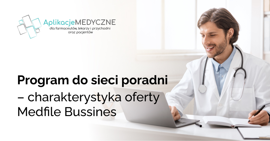 Program do sieci poradni – charakterystyka oferty Medfile Bussines